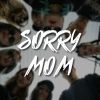 Sorry mom